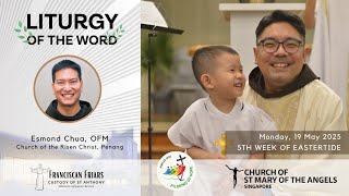 Liturgy of the Word - Loving like Christ - Friar Esmond Chua - 19 May 2025