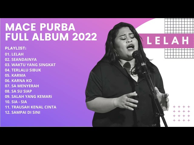 LELAH - MACE PURBA FULL ALBUM TERBARU 2022 class=