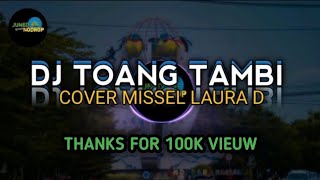 DJ TOANG TAMBI - COVER MISSEL LAURA D [BOOTLEG]