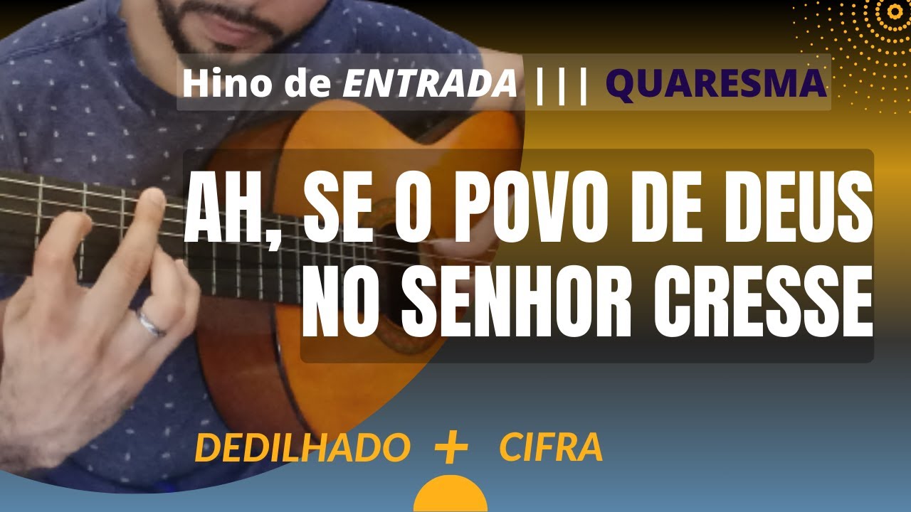 Como tocar AH SE O POVO DE DEUS NO SENHOR CRESSE | Aula de violão - YouTube