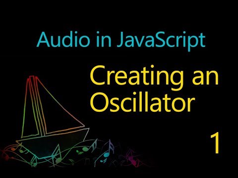 Audio in JavaScript - 01 - Creating an Oscillator - YouTube