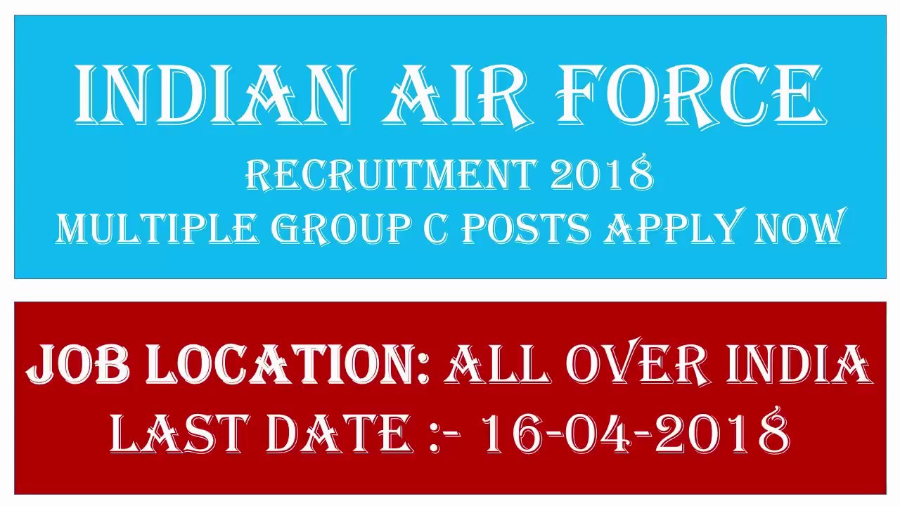 Indian Air Force Recruitment 2018 – Multiple Group C Posts | Apply Now