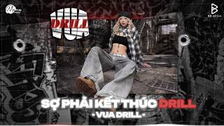 DRILL MIX HOT TIKTOK 2026 | Sợ Phải Kết Thúc Drill Mix | Nhạc Drill Việt
