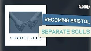 Becoming Bristol - Separate Souls [Pop]