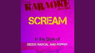 Scream (In the Style of Dizzee Rascal and Pepper) (Karaoke Version)