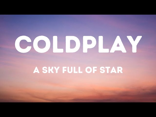 Coldplay - A Sky Full Of Stars (Lyrics) class=