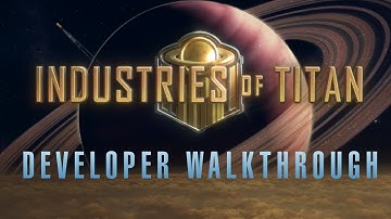 Industries of Titan 1.0 Developer Walkthrough