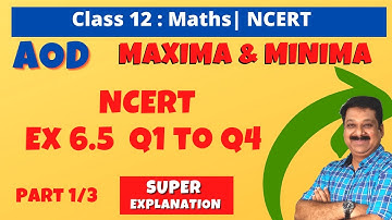 12th Maths NCERT Ex. 6.5 Q1 to Q4, Maxima Minima Part 1, Application of Derivatives
