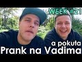 Prank na Vadima a pokuta WEEK 21