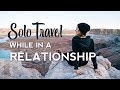 How to tell your partner youre traveling without them