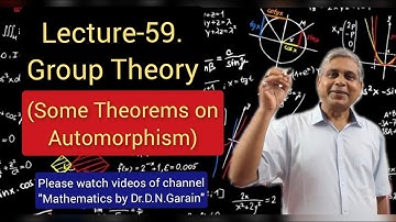 Group Theory, Lec.- 59(Some Theorems on Automorphism), by Dr.D.N.Garain