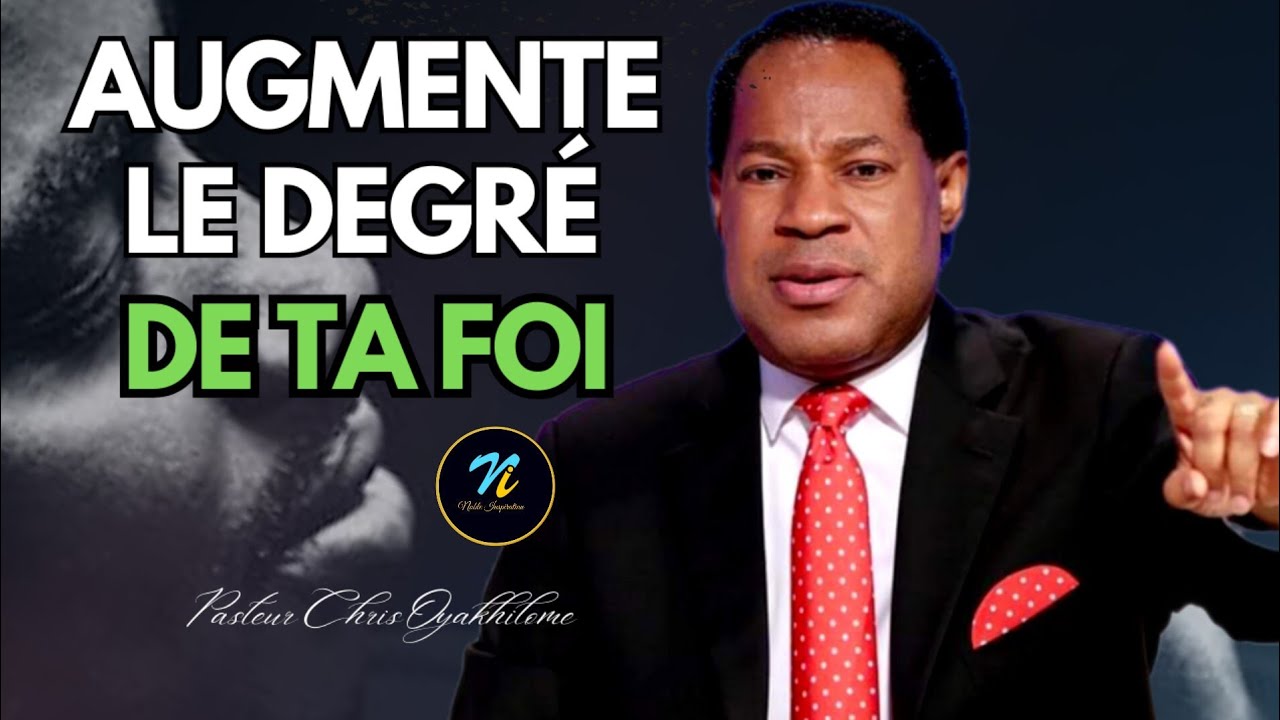 Augmente le degré de ta foi| Pasteur Chris Oyakhilome en Français| Noble Inspiration
