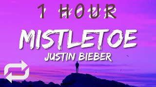Justin Bieber - Mistletoe (Lyrics) | 1 HOUR