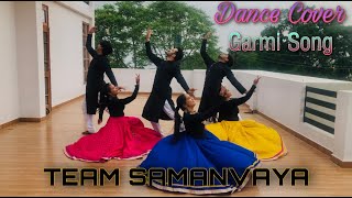 GARMI SONG | DANCE COVER |TEAM SAMANVAYA | NORA FATEHI  | STREET DANCER