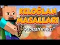 KELOĞLAN MASALLARI #2 PADiŞAH'IN KIZI!! | Minecraft Haritaları