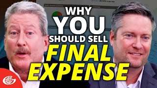 Reasons Why Agents Should Sell Final Expense Insurance | Selling Life & Annuities