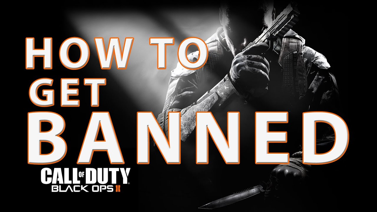 How to Get Banned in Black Ops 2 - 