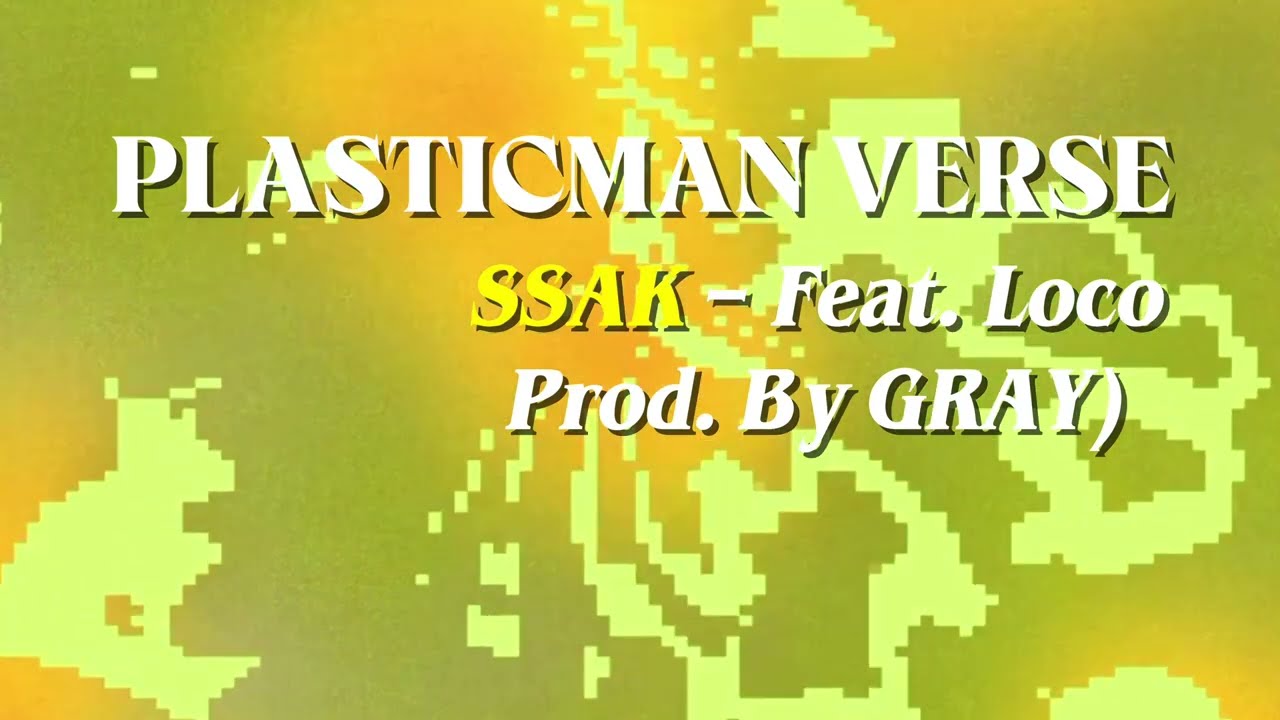 (Verse) Plasticman  - SSAK (Feat. Loco) | Prod By Gray