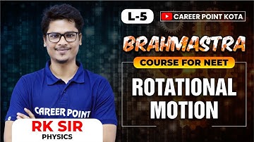 Rotational Motion L-5 | Brahmastra Course for NEET | Physics | RK Sir @cpkota
