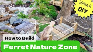 Building a 500sq.ft Ferret NATURE Enclosure