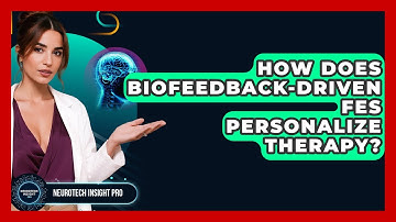 How Does Biofeedback-driven FES Personalize Therapy? - Neurotech Insight Pro