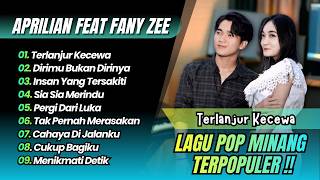 Aprilian Ft Fany Zee - TERLANJUR KECEWA - DIRIMU BUKAN DIRINYA | INSAN YANG TERSAKITI || POP MINANG