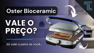 Oster Bioceramic A Famosa Sanduicheira Grill Vale A Pena? Testamos Na Prática