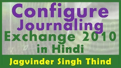 ✅ Create and Configure a Journaling in Exchange Server 2010 in hindi