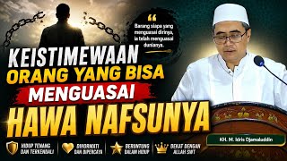Keutamaan Orang Yang Bisa Menguasai Hawa Nafsunya Kh M Idris Jamaluddin Al Muhibbin Tambakberas