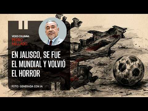 In Jalisco, the World Cup is gone and the horror has returned. By Pedro Mellado