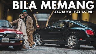 Bila Memang - Uya Kuya feat. Astrid Kuya |  