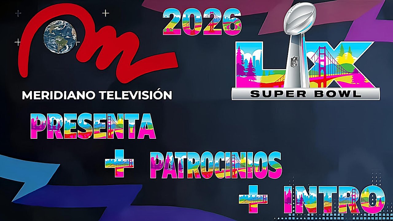 MERIDIANO TV SUPER BOWL LX 2026 • PRESENTA + PATROCINIOS + INTRO • (8/2/2026)