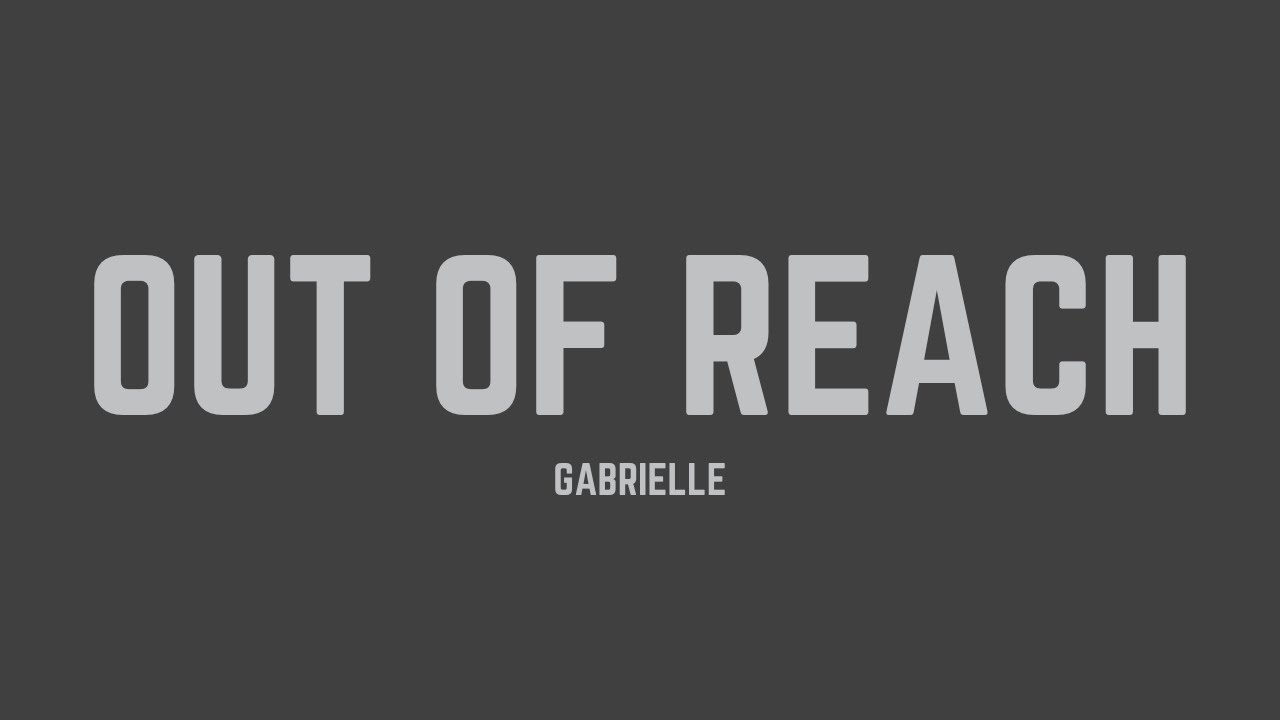 Gabrielle - Out Of Reach (Lyrics)