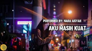 Aku Masih Kuat – Nara Aisyah | Lagu Motivasi \u0026 Inspirasi 2025 (Official Audio)