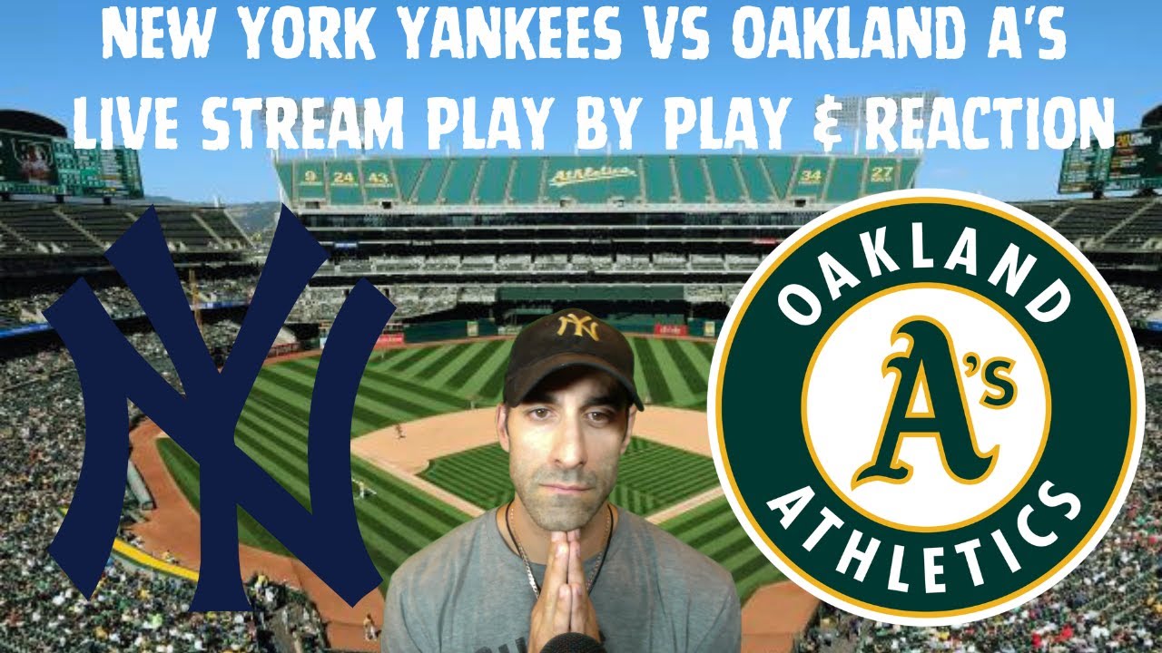 New York Yankees Vs Oakland Athletics Live Stream Play By Play and Reaction