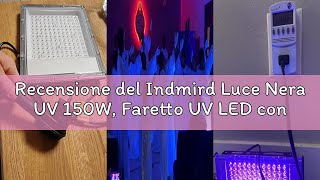 Recensione del Indmird Luce Nera UV 150W, Faretto UV LED con Spina e Interruttore, 395-400nm Faro UV