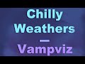 Chilly Weathers to Vampviz