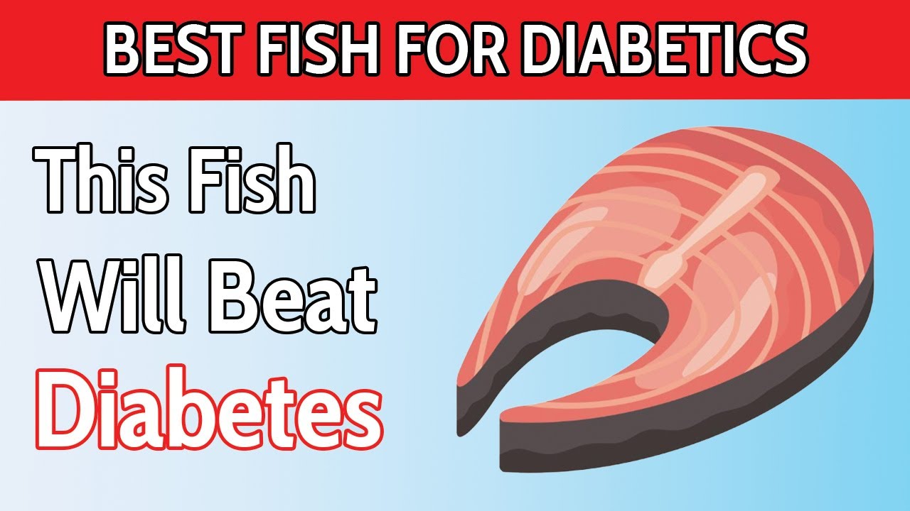 Top 6 Types Of Fish That People With Diabetes Should Know! - YouTube
