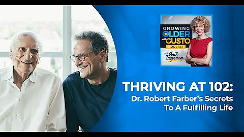 Thriving At 102: Dr. Robert Farber’s Secrets To A Fulfilling Life