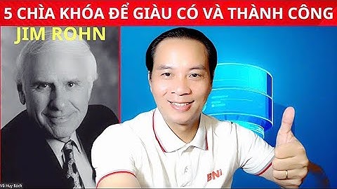 5 Chìa khóa Để Thành công và có Nhiều tiền cùng Jim Rohn