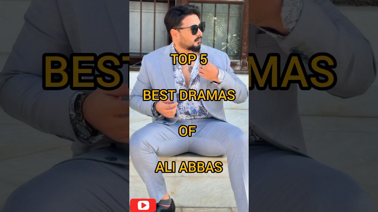 Top 5 Best Dramas of Ali Abbas 