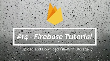 #14 - Firebase tutorial - Upload and download file with firebase storage