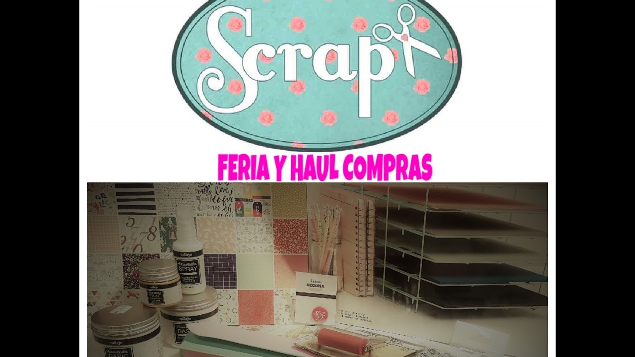 FERIA SCRAP PLUS 2017 + HAUL COMPRAS