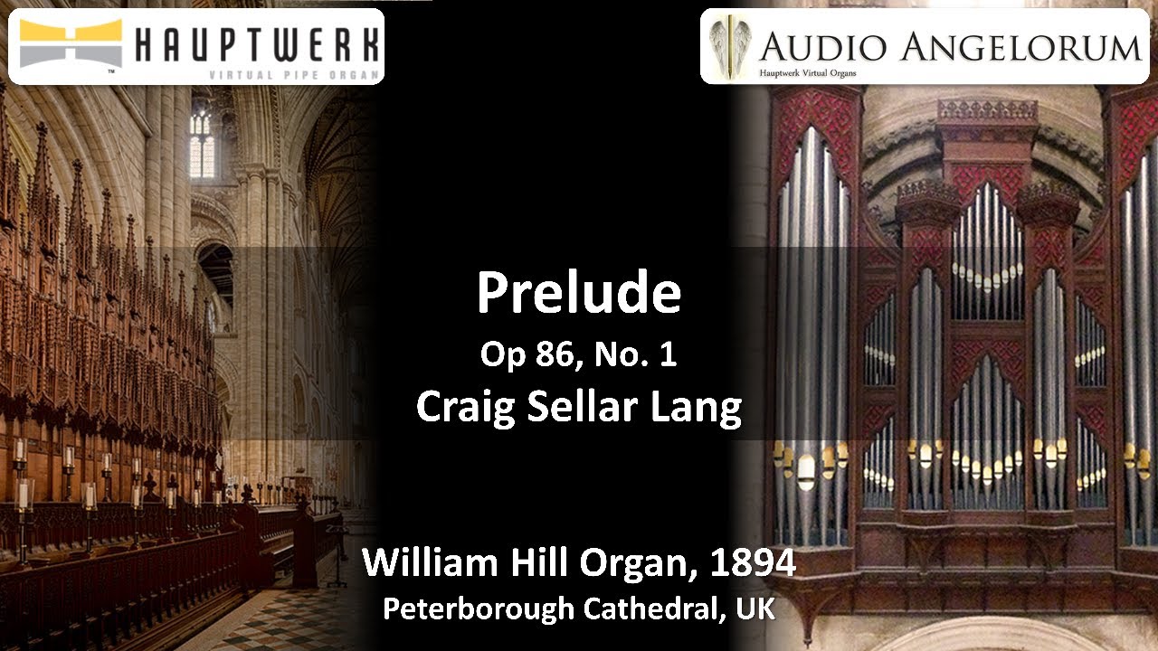 C. S. Lang, Prelude (Op 62, No 1) | Hauptwerk VI, Peterborough