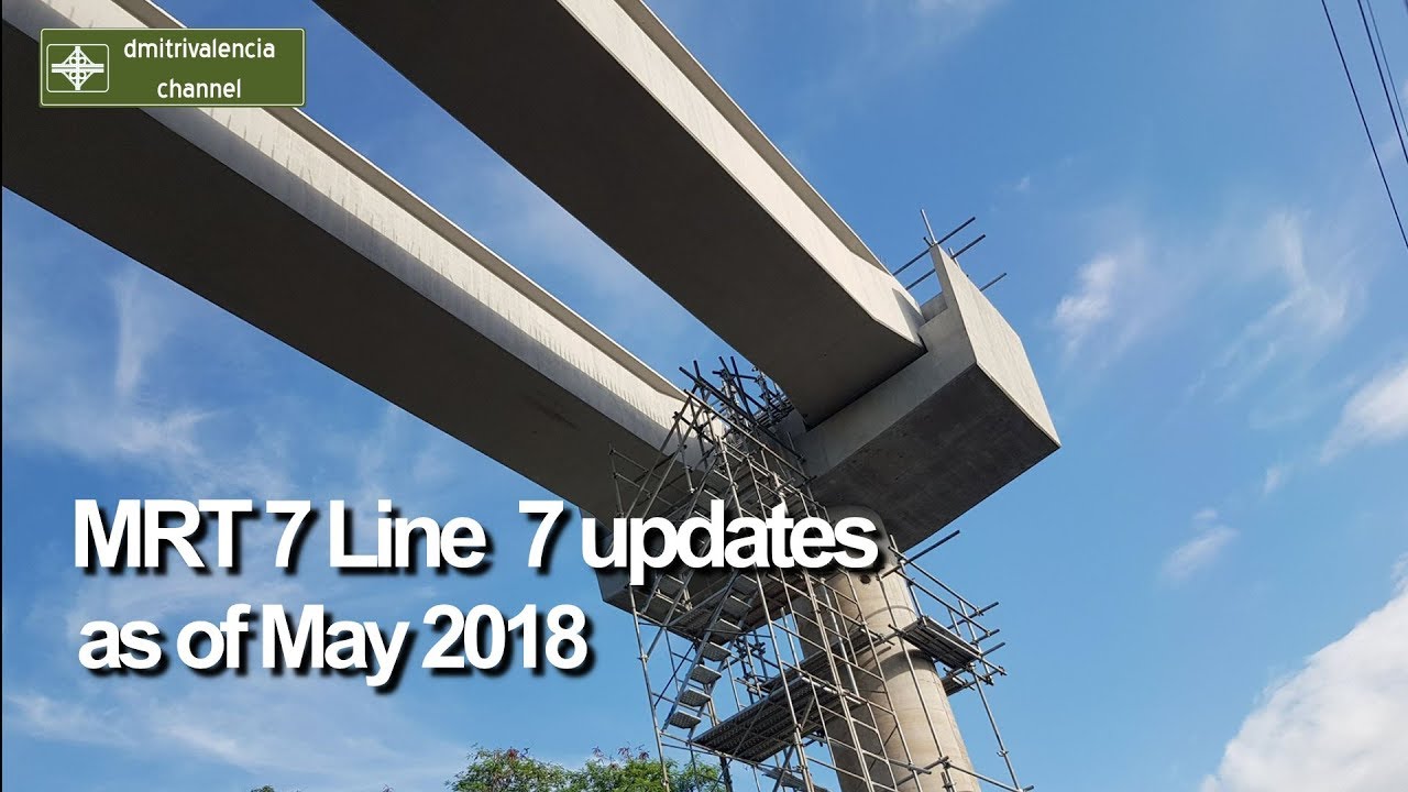 MRT Line 7 update as of May 2018