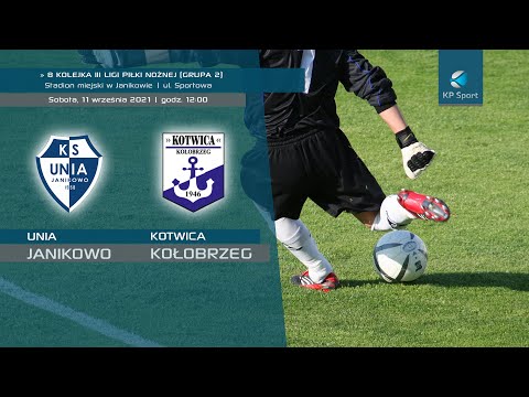 LIVE 🔴⚽ UNIA JANIKOWO 🆚 KOTWICA KOŁOBRZEG | 🏆 3 LIGA gr. II | 8. KOLEJKA  [11.09.2021]