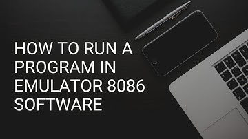 HOW TO RUN A PROGRAM IN EMULATOR 8086 SOFTWARE