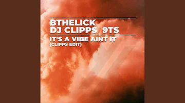 It's a Vibe Aint It (Clipps Edit)