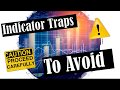 Indicator Traps to Avoid!