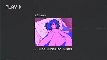 karson - i just wanna be happy